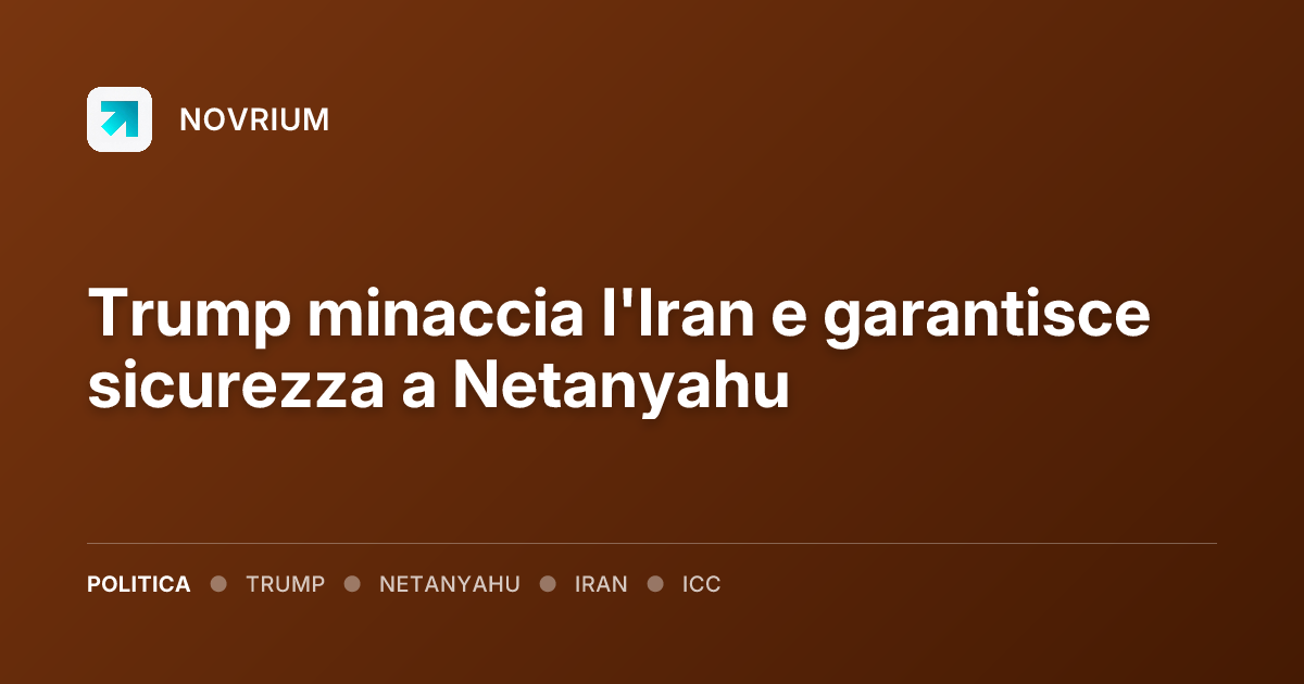 Trump minaccia l'Iran e garantisce sicurezza a Netanyahu