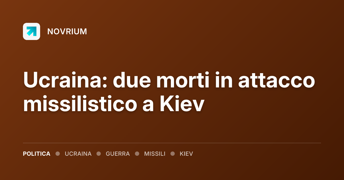 Ucraina: due morti in attacco missilistico a Kiev