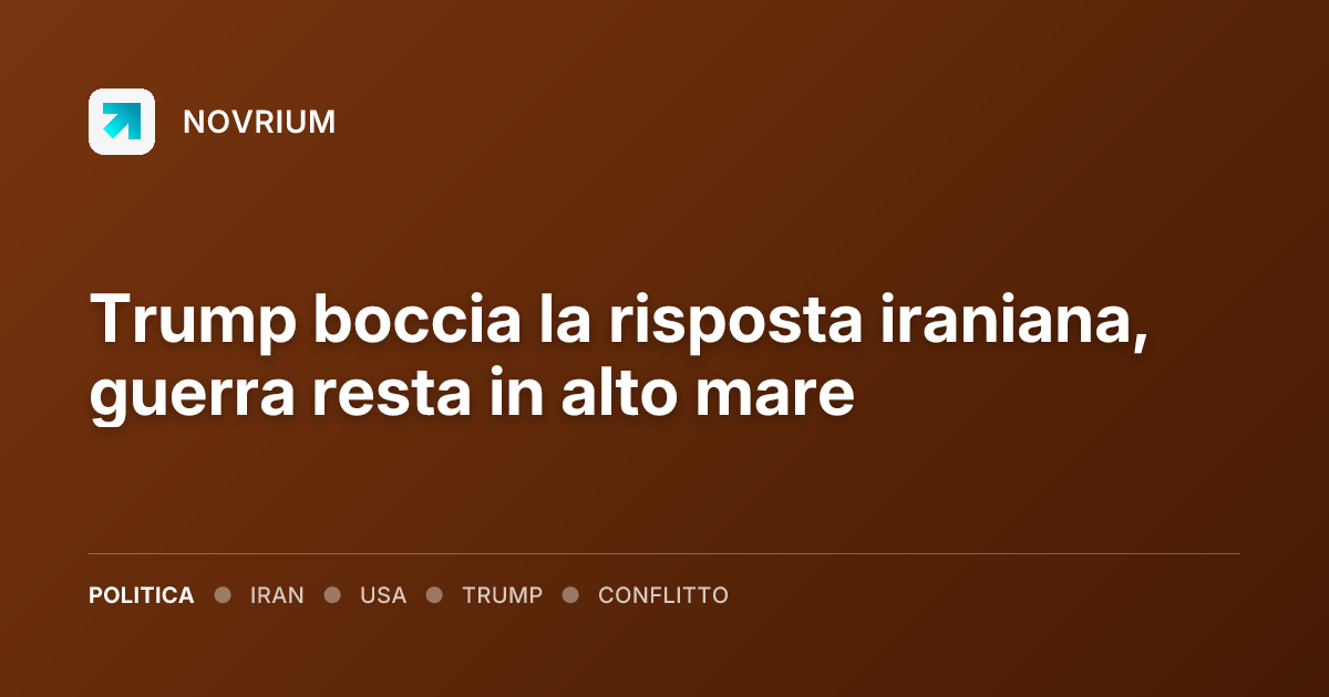 Trump boccia la risposta iraniana, guerra resta in alto mare