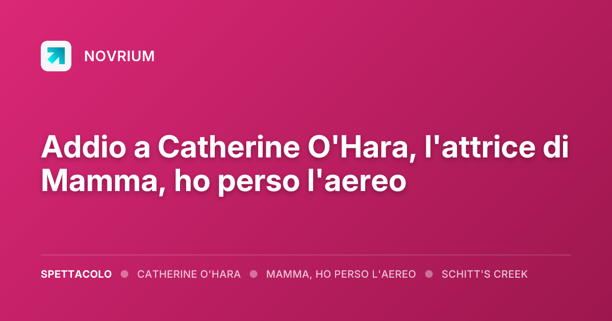 Addio a Catherine O'Hara, l'attrice di Mamma, ho perso l'aereo