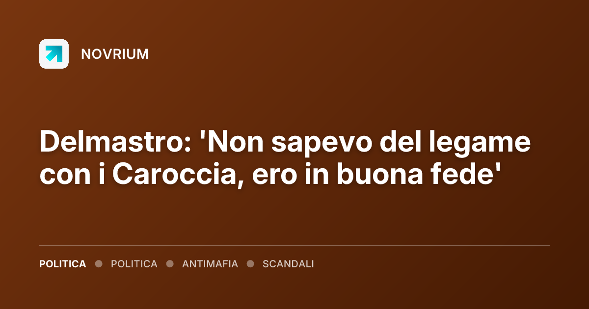 Delmastro: 'Non sapevo del legame con i Caroccia, ero in buona fede'