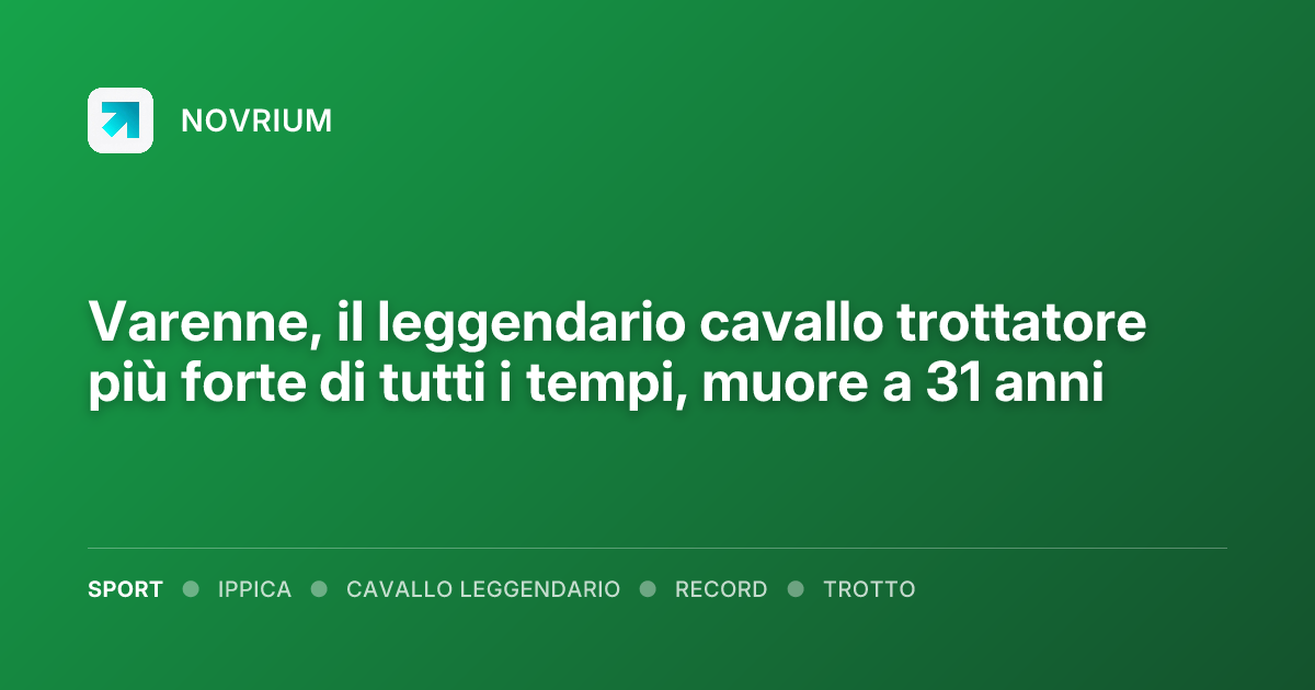 Varenne, il leggendario cavallo trottatore più forte di tutti i tempi, muore a 31 anni