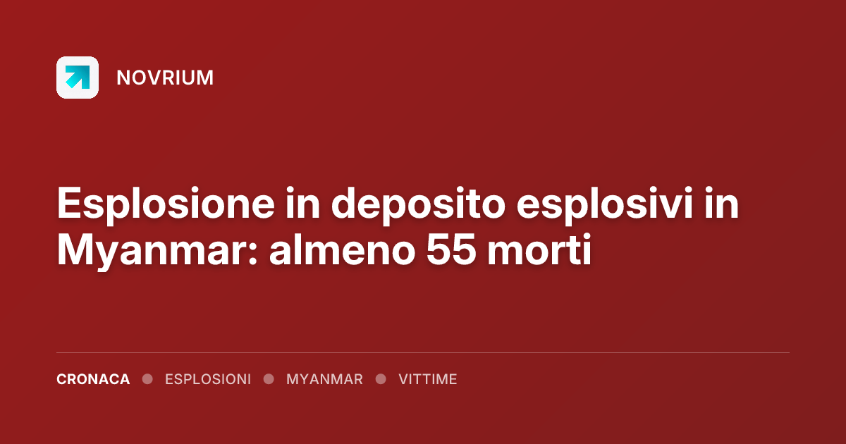Esplosione in deposito esplosivi in Myanmar: almeno 55 morti