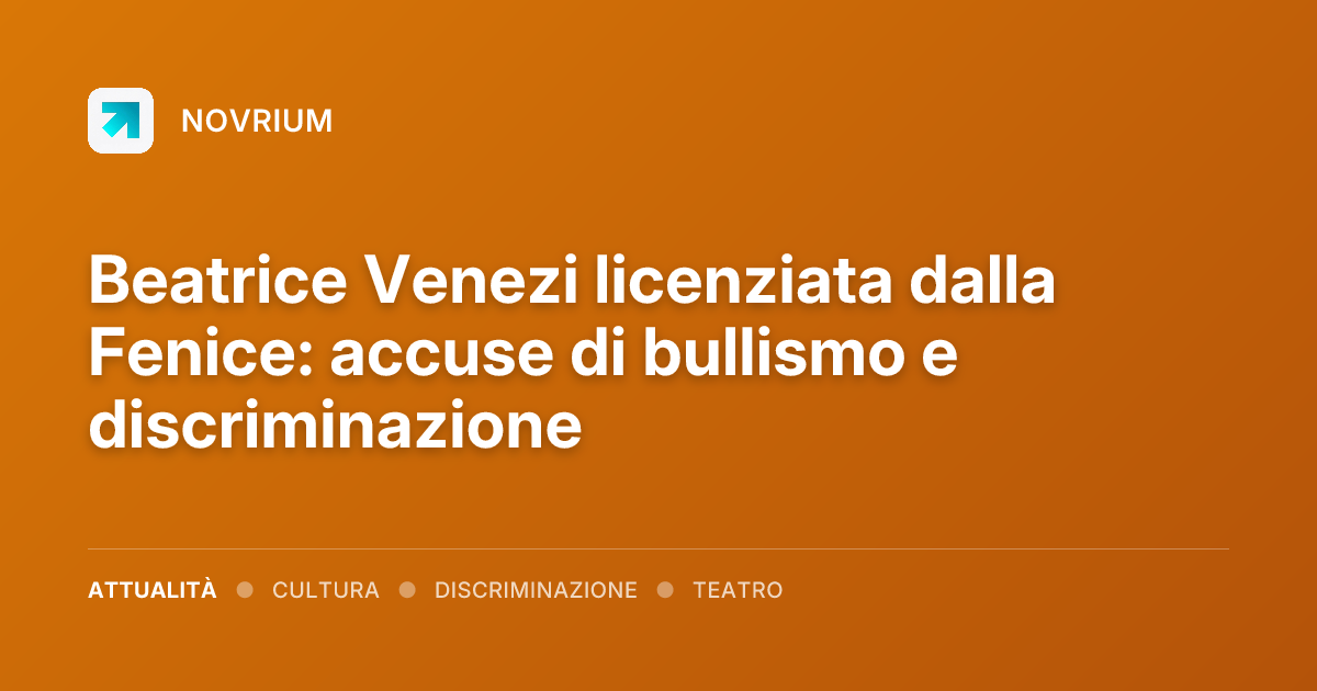 Beatrice Venezi licenziata dalla Fenice: accuse di bullismo e discriminazione