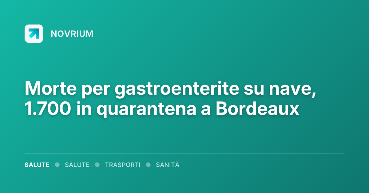 Morte per gastroenterite su nave, 1.700 in quarantena a Bordeaux