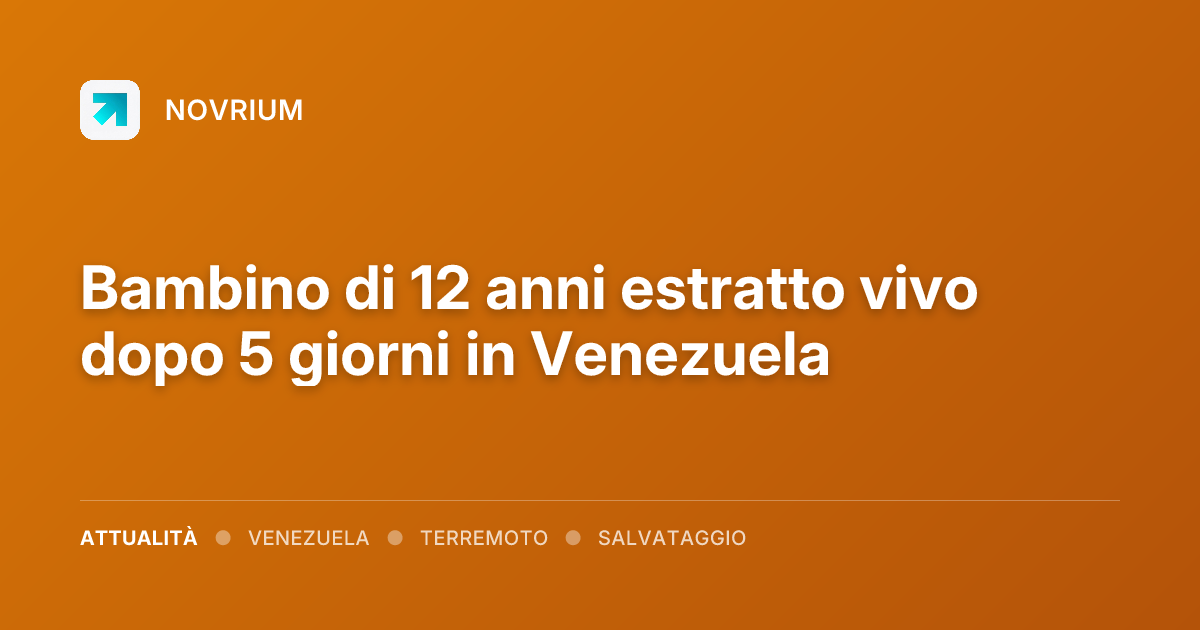 Bambino di 12 anni estratto vivo dopo 5 giorni in Venezuela