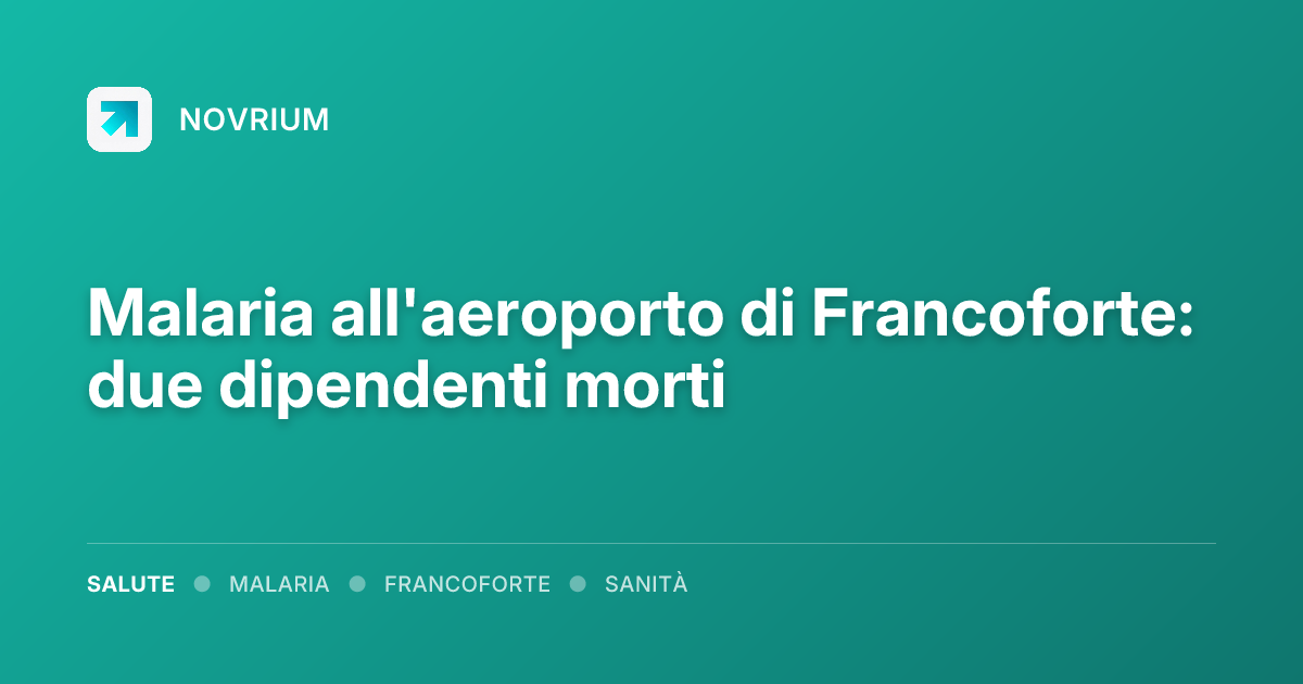 Malaria all'aeroporto di Francoforte: due dipendenti morti