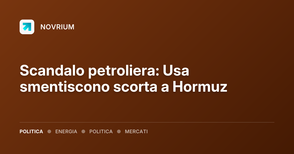 Scandalo petroliera: Usa smentiscono scorta a Hormuz