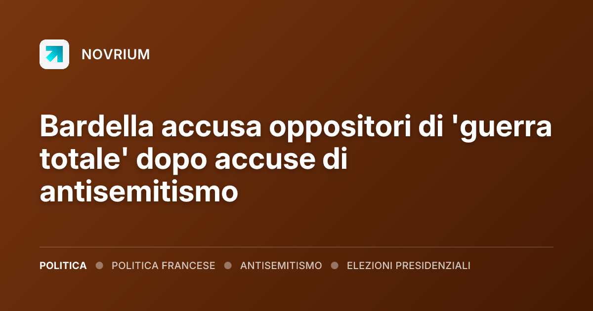 Bardella accusa oppositori di 'guerra totale' dopo accuse di antisemitismo