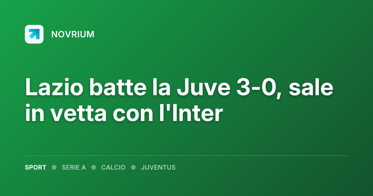 Lazio batte la Juve 3-0, sale in vetta con l'Inter