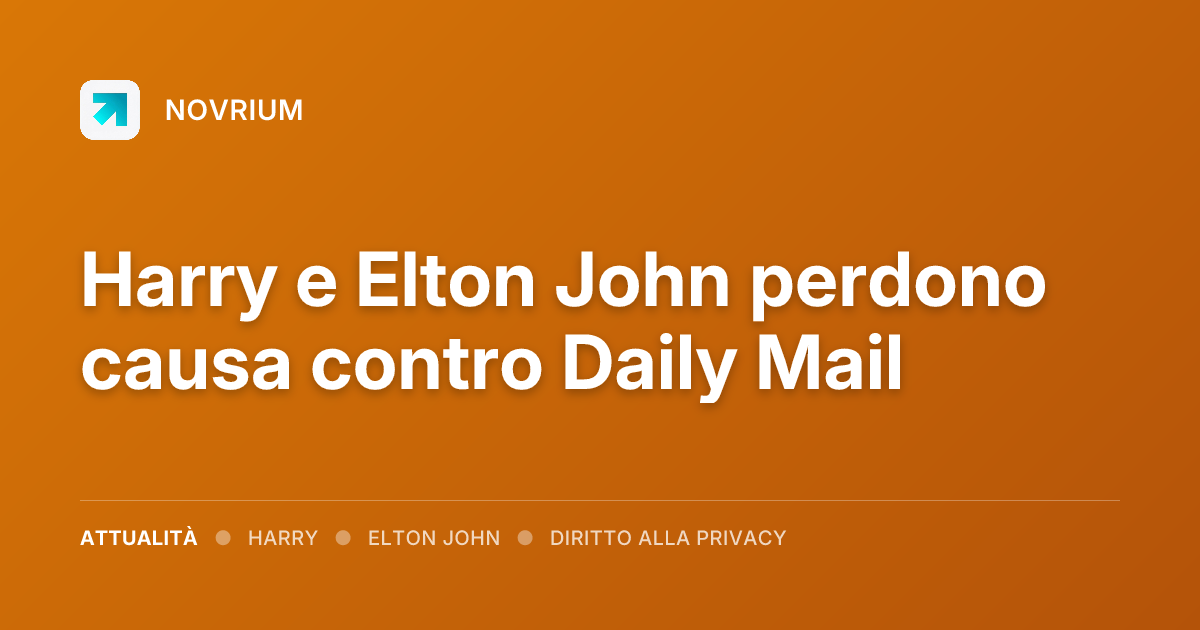 Harry e Elton John perdono causa contro Daily Mail