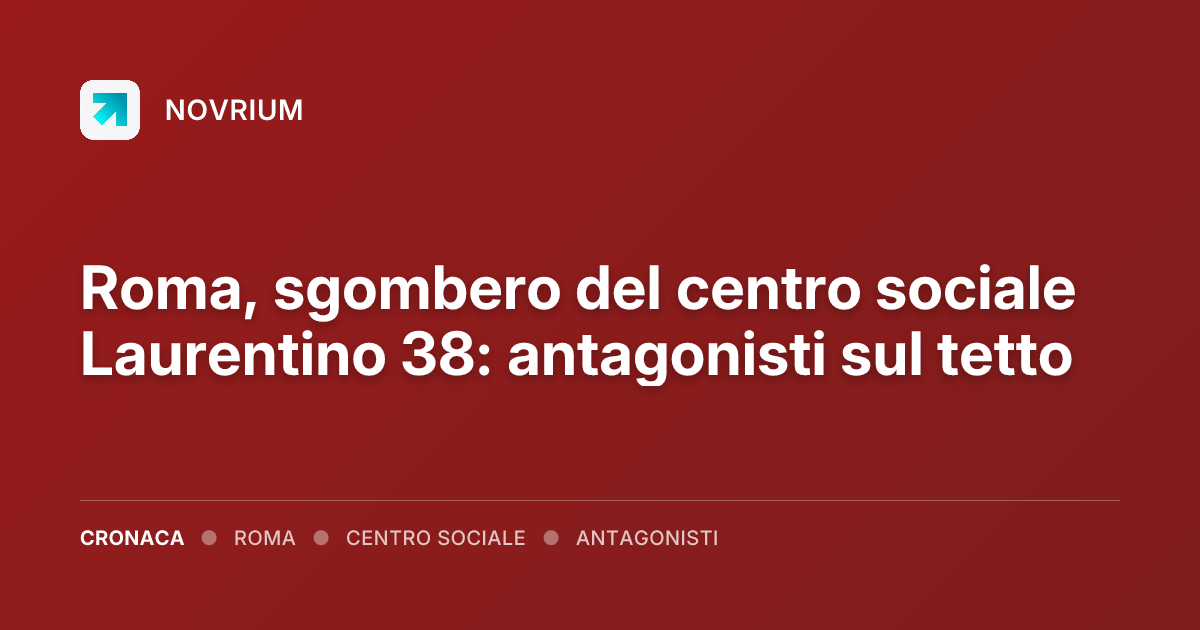 Roma, sgombero del centro sociale Laurentino 38: antagonisti sul tetto