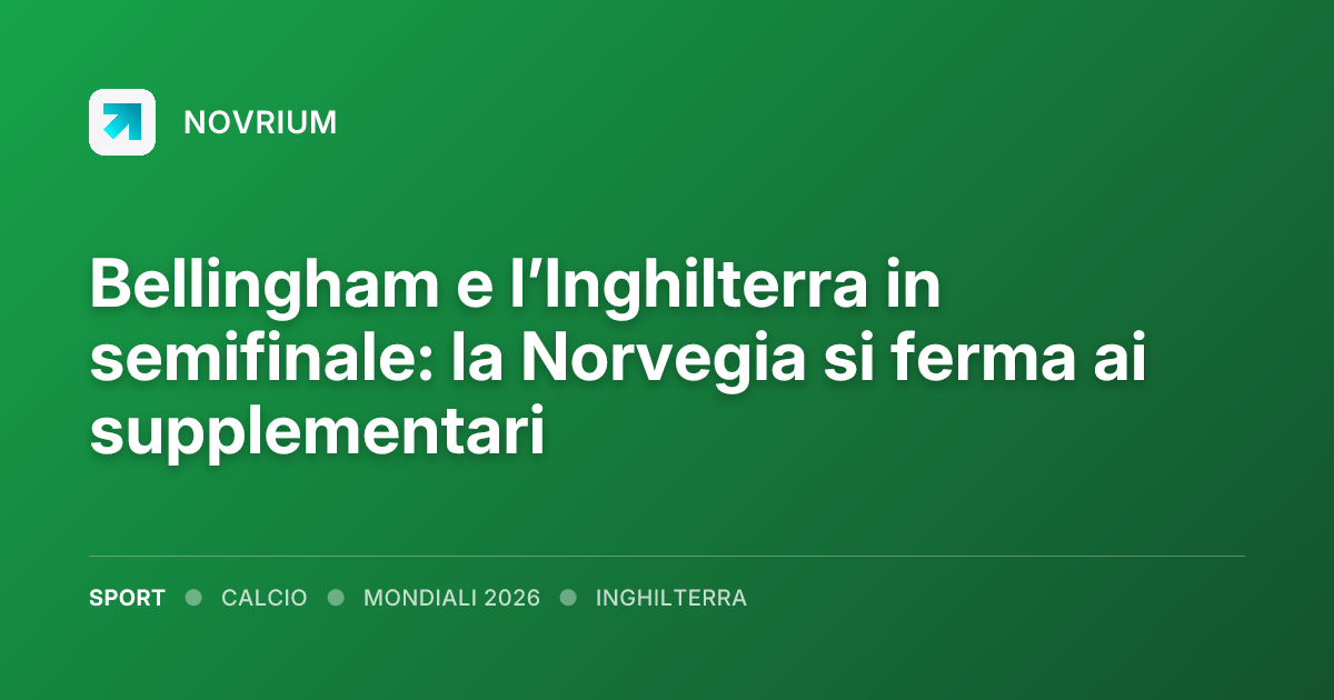 Bellingham e l’Inghilterra in semifinale: la Norvegia si ferma ai supplementari