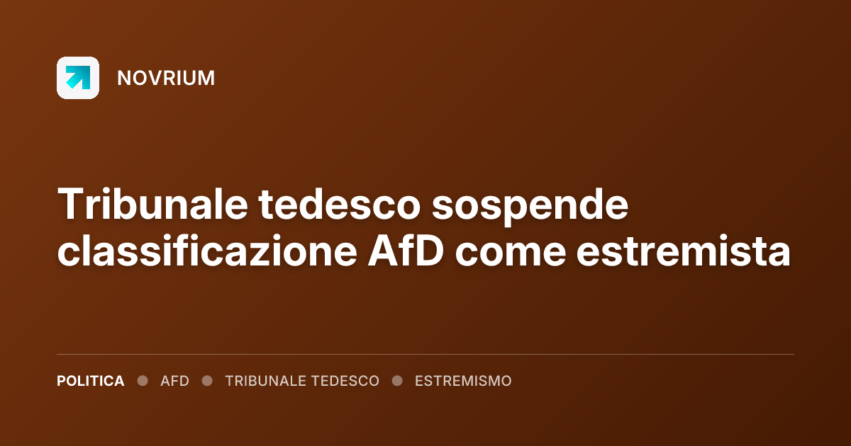 Tribunale tedesco sospende classificazione AfD come estremista