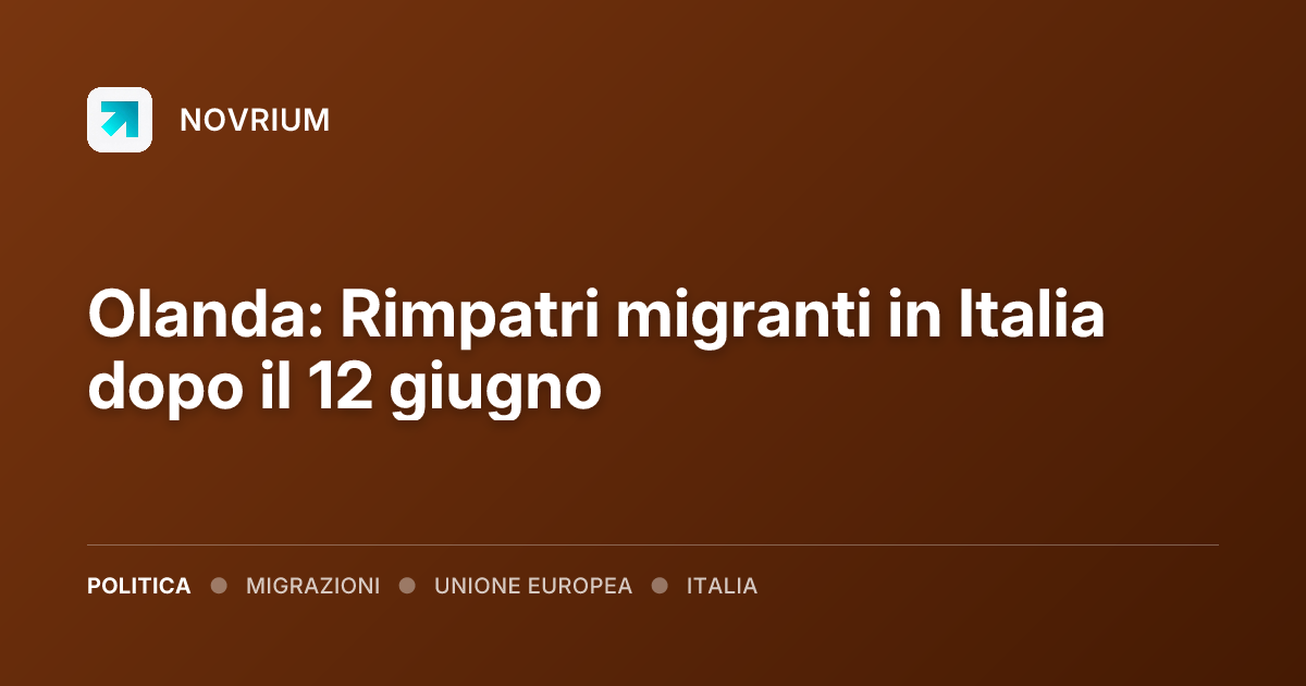 Olanda: Rimpatri migranti in Italia dopo il 12 giugno