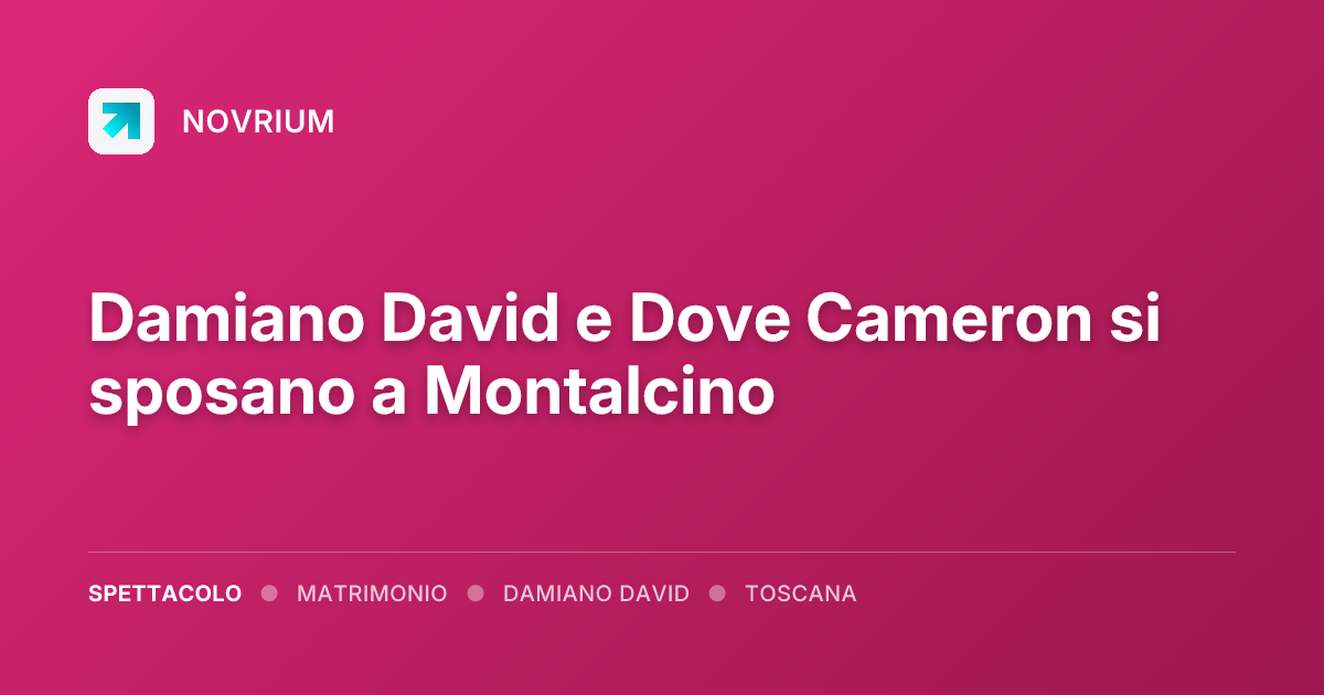 Damiano David e Dove Cameron si sposano a Montalcino
