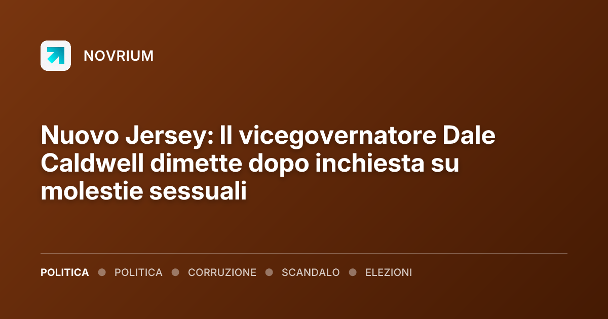 Nuovo Jersey: Il vicegovernatore Dale Caldwell dimette dopo inchiesta su molestie sessuali