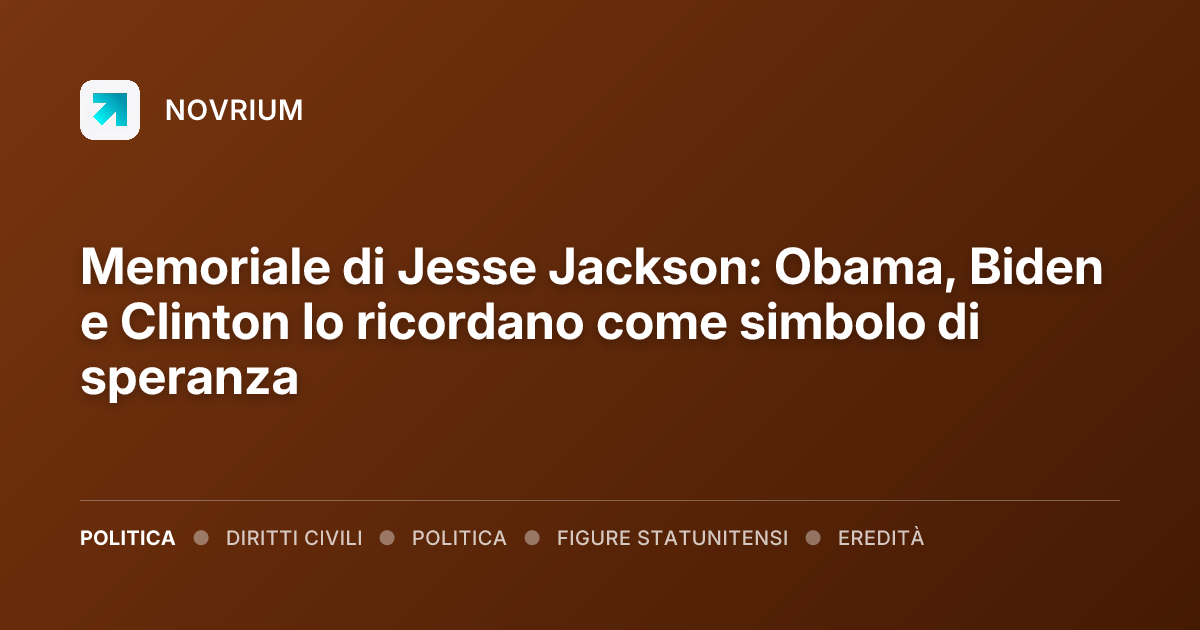 Memoriale di Jesse Jackson: Obama, Biden e Clinton lo ricordano come simbolo di speranza