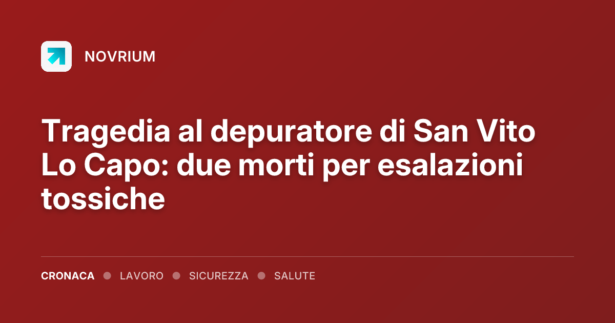 Tragedia al depuratore di San Vito Lo Capo: due morti per esalazioni tossiche