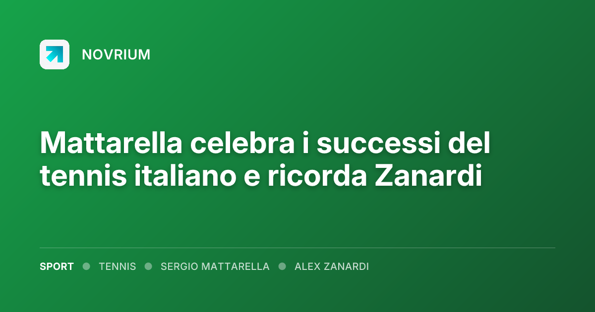 Mattarella celebra i successi del tennis italiano e ricorda Zanardi