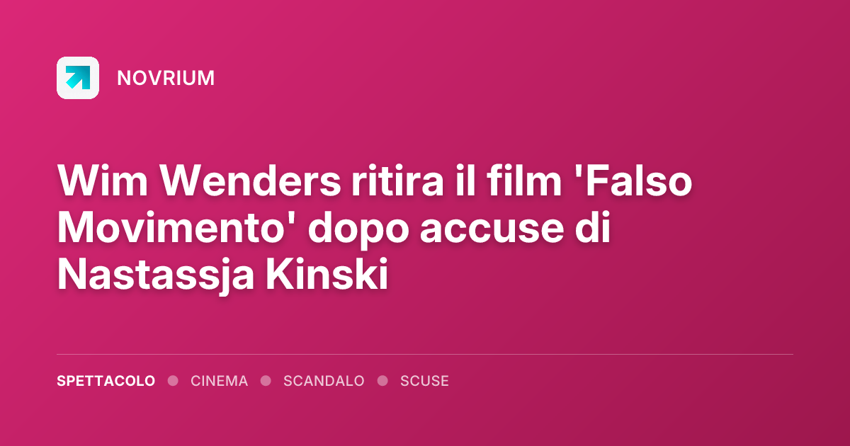 Wim Wenders ritira il film 'Falso Movimento' dopo accuse di Nastassja Kinski