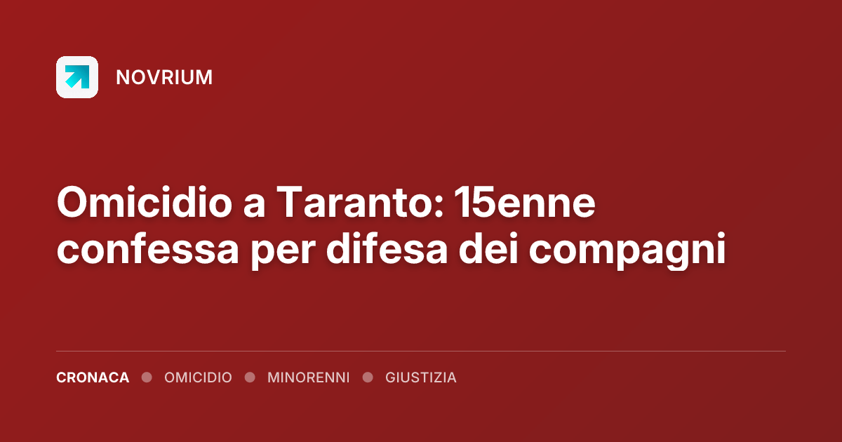 Omicidio a Taranto: 15enne confessa per difesa dei compagni