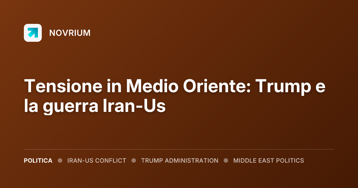 Tensione in Medio Oriente: Trump e la guerra Iran-Us