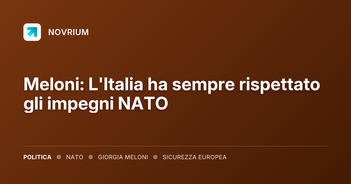 Meloni: L'Italia ha sempre rispettato gli impegni NATO