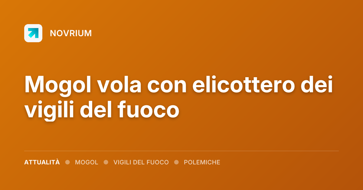 Mogol vola con elicottero dei vigili del fuoco
