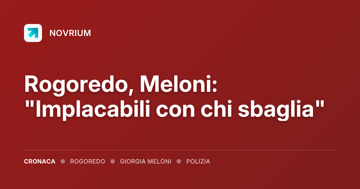 Rogoredo, Meloni: "Implacabili con chi sbaglia"