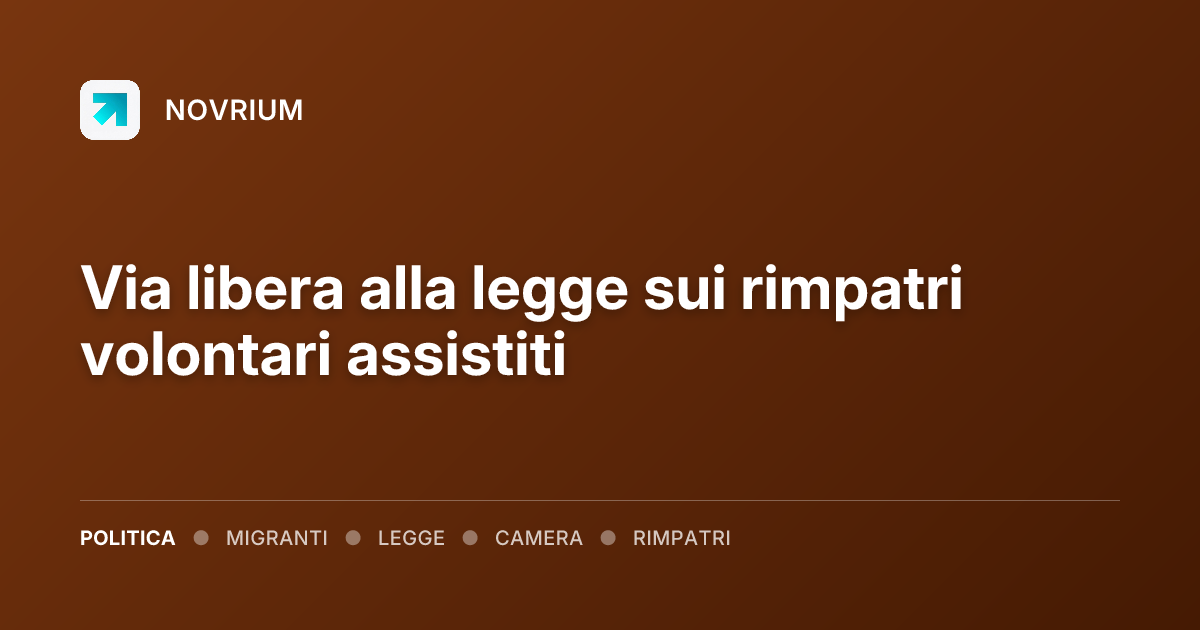 Via libera alla legge sui rimpatri volontari assistiti