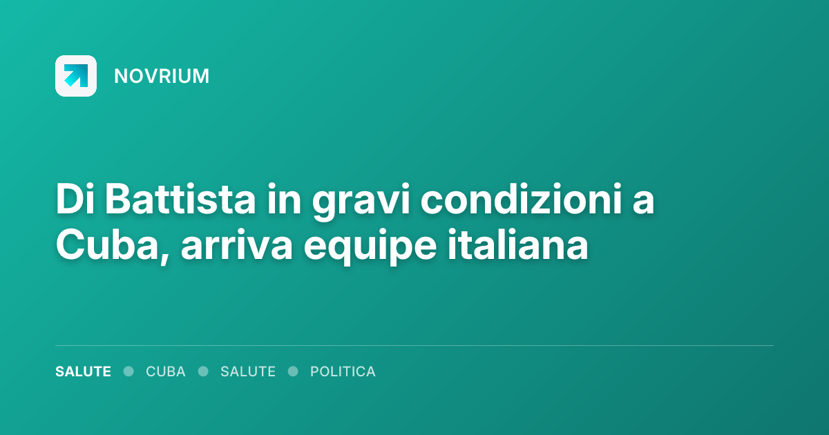 Di Battista in gravi condizioni a Cuba, arriva equipe italiana