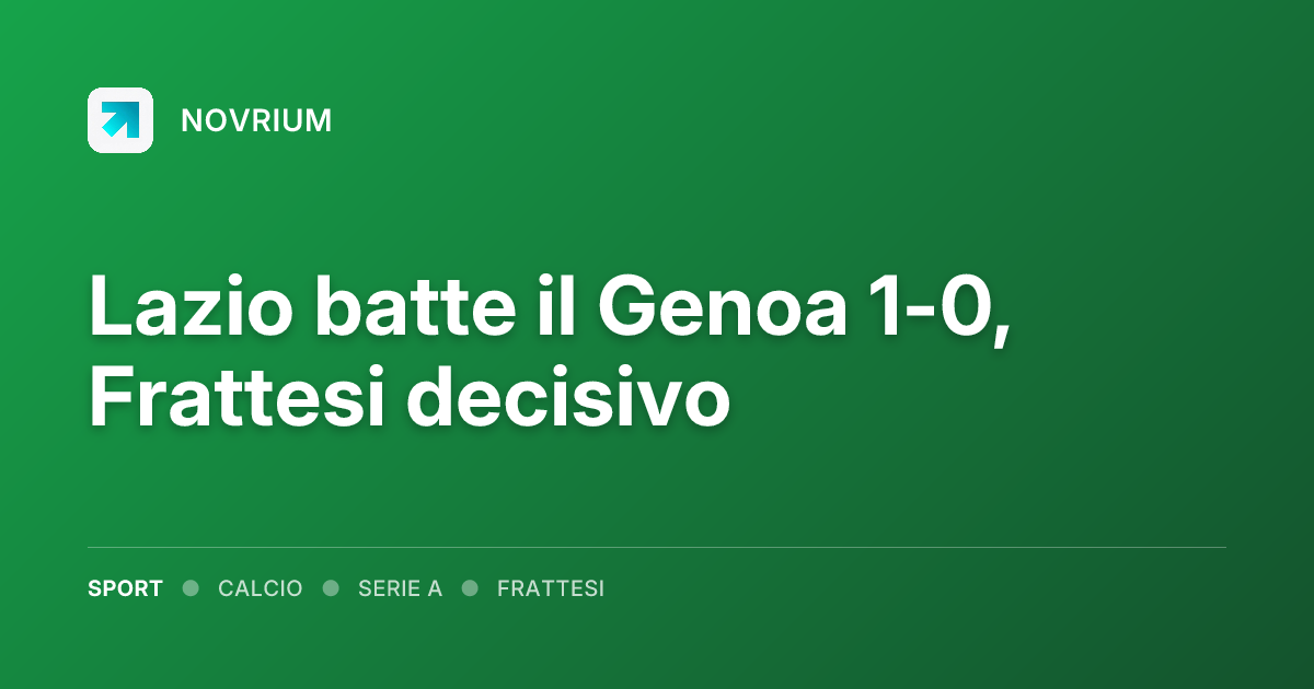 Lazio batte il Genoa 1-0, Frattesi decisivo