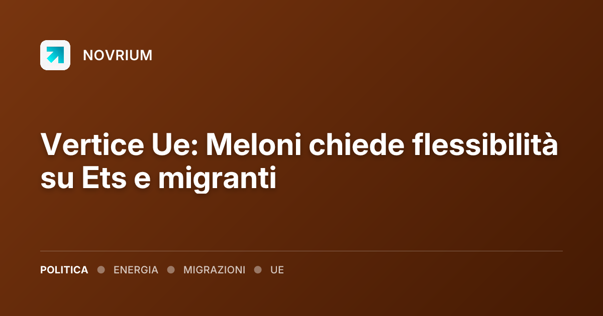 Vertice Ue: Meloni chiede flessibilità su Ets e migranti