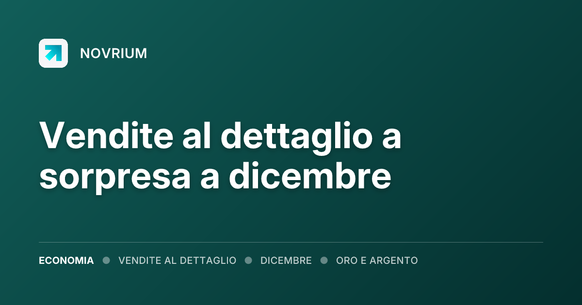 Vendite al dettaglio a sorpresa a dicembre