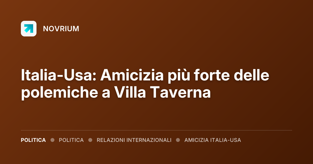 Italia-Usa: Amicizia più forte delle polemiche a Villa Taverna