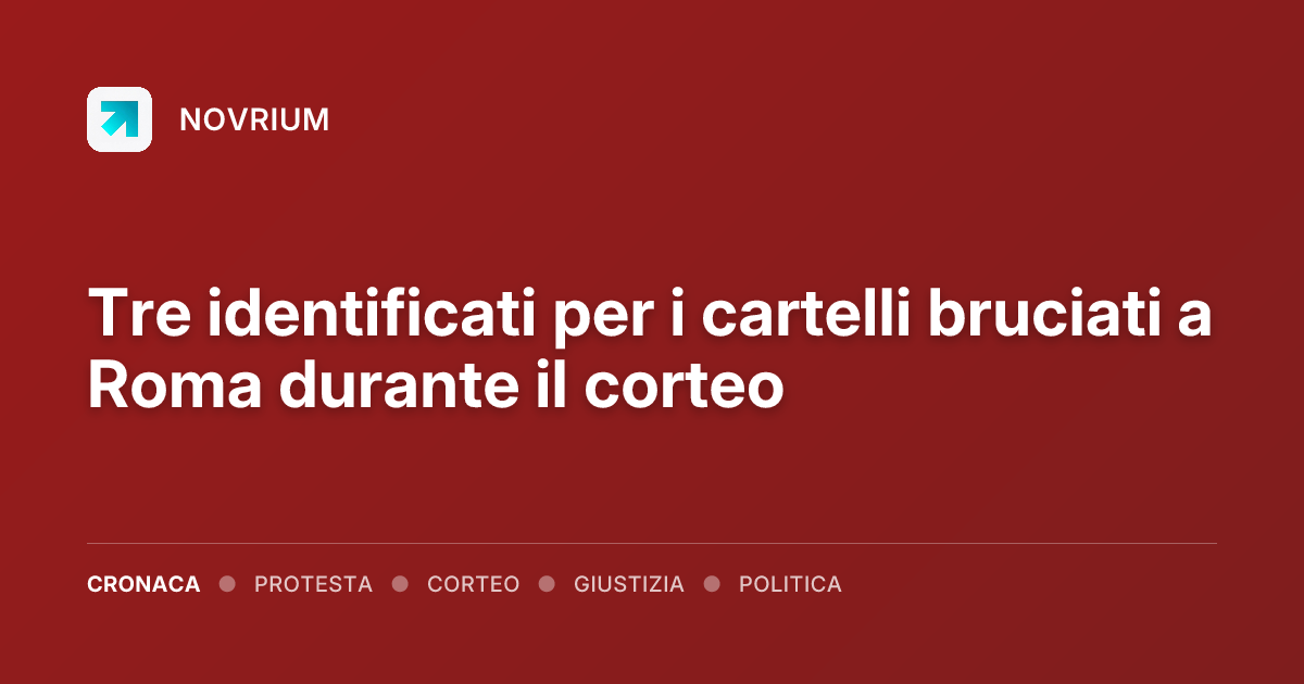 Tre identificati per i cartelli bruciati a Roma durante il corteo