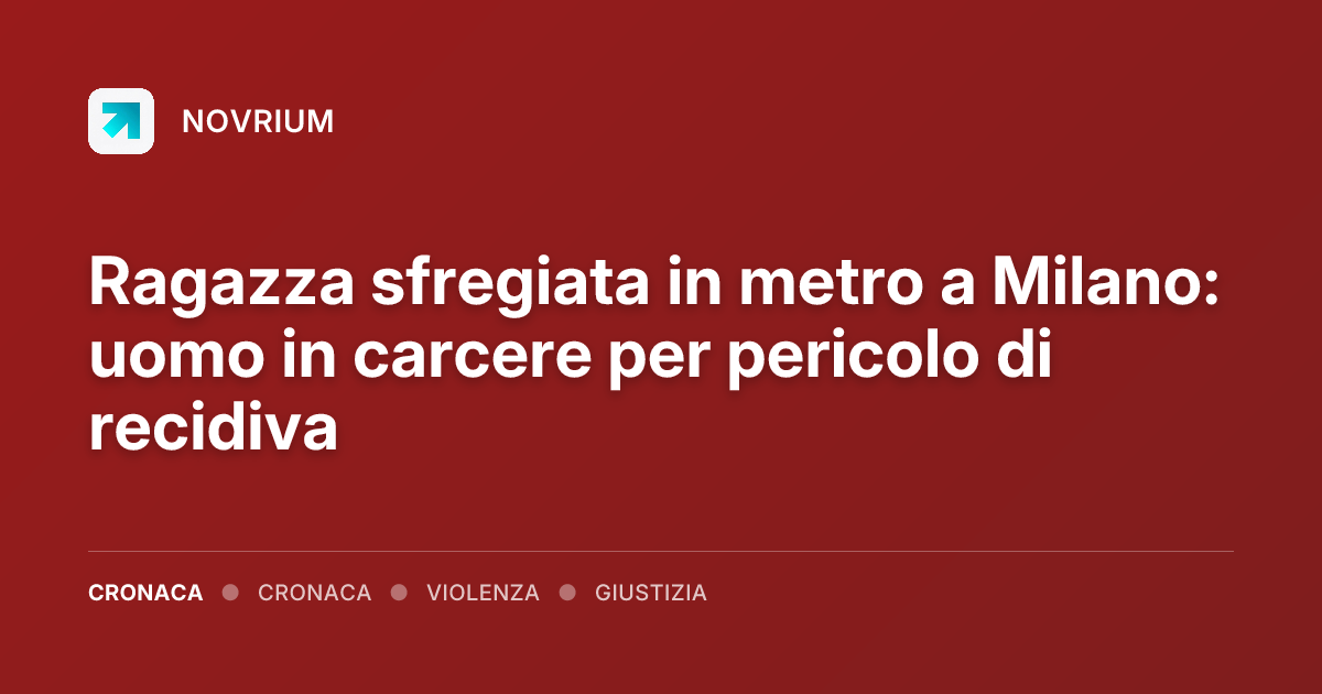 Ragazza sfregiata in metro a Milano: uomo in carcere per pericolo di recidiva
