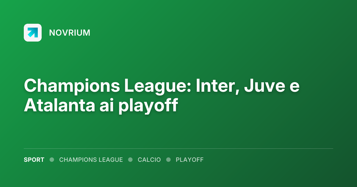 Champions League: Inter, Juve e Atalanta ai playoff