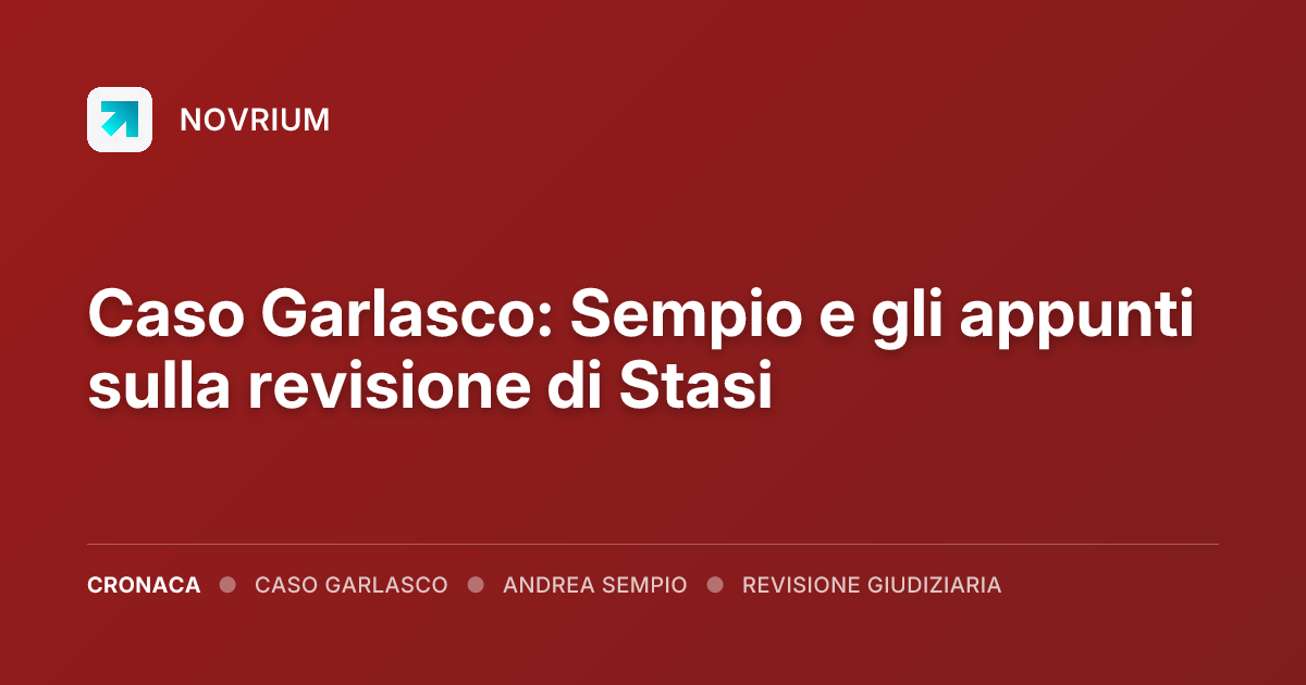 Caso Garlasco: Sempio e gli appunti sulla revisione di Stasi