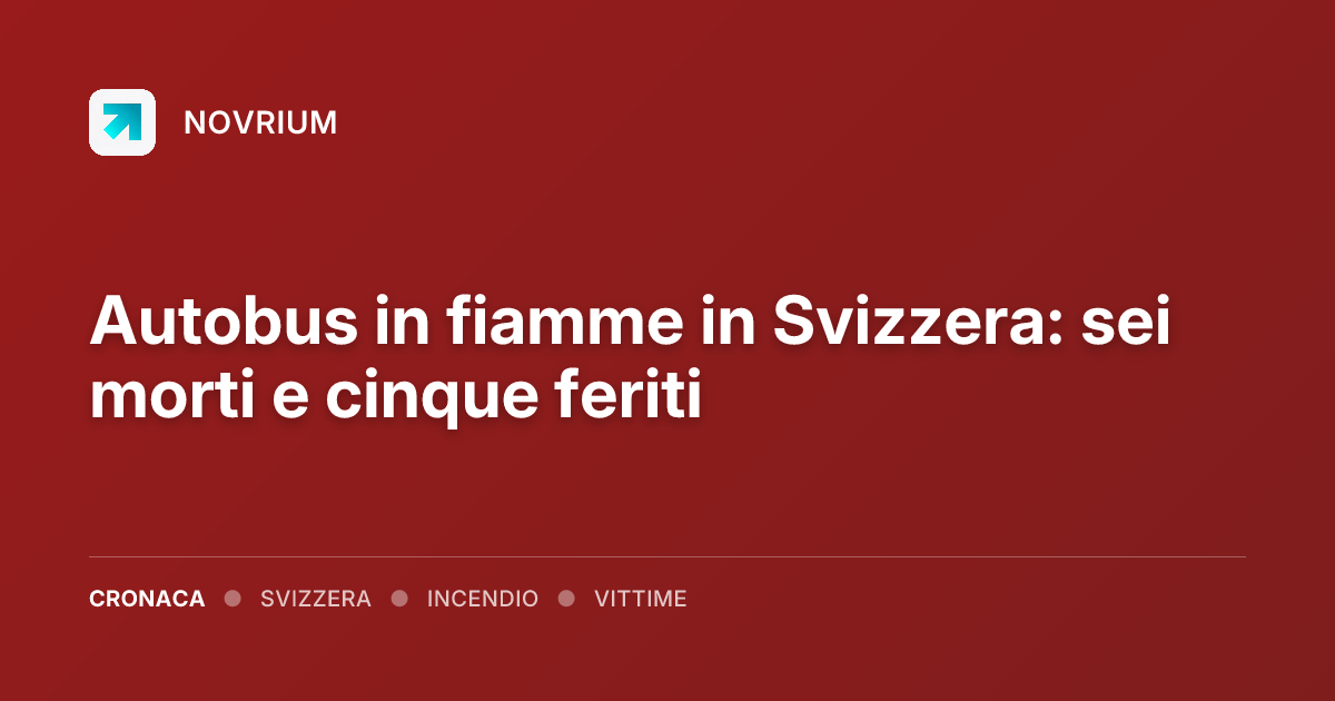 Autobus in fiamme in Svizzera: sei morti e cinque feriti