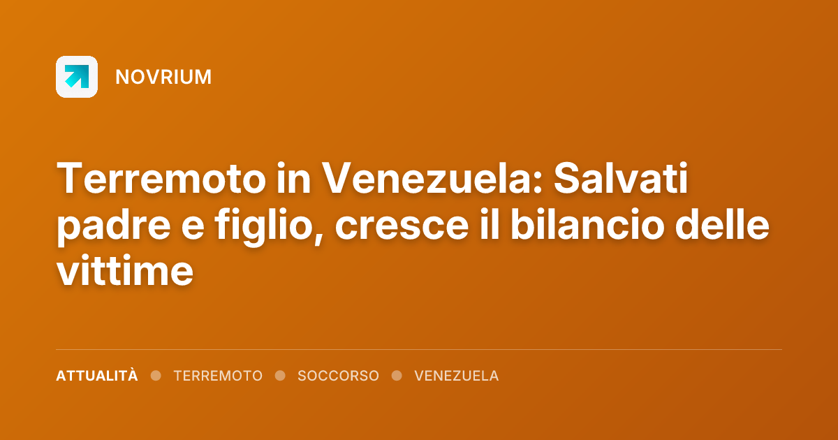 Terremoto in Venezuela: Salvati padre e figlio, cresce il bilancio delle vittime