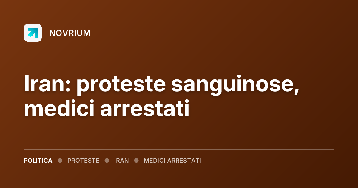 Iran: proteste sanguinose, medici arrestati