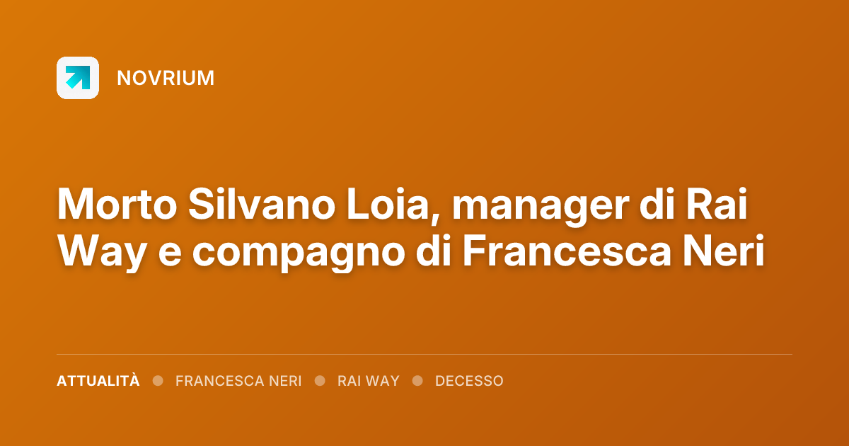 Morto Silvano Loia, manager di Rai Way e compagno di Francesca Neri