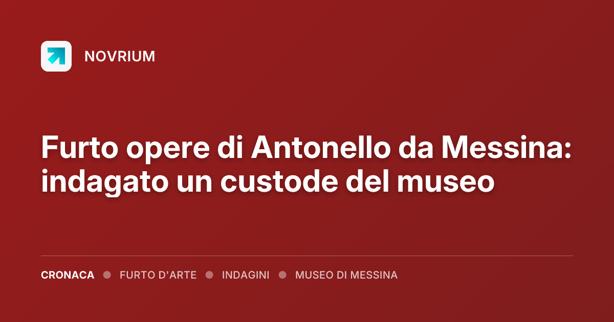 Furto opere di Antonello da Messina: indagato un custode del museo