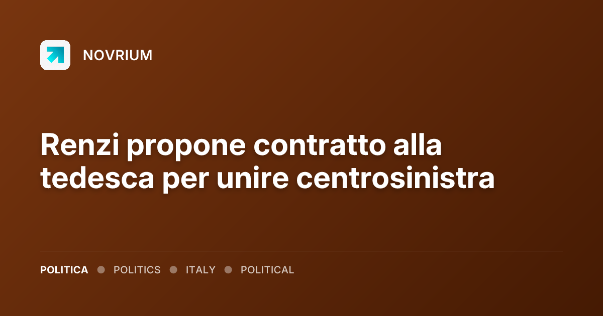 Renzi propone contratto alla tedesca per unire centrosinistra