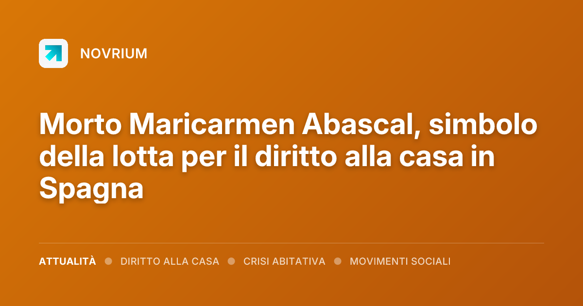 Morto Maricarmen Abascal, simbolo della lotta per il diritto alla casa in Spagna