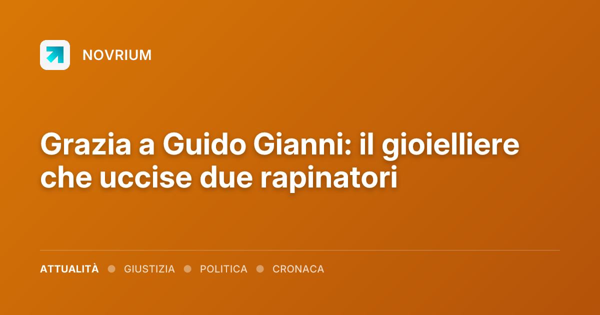 Grazia a Guido Gianni: il gioielliere che uccise due rapinatori