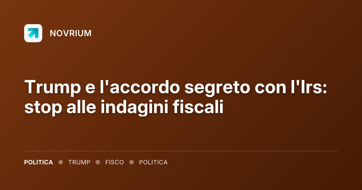 Trump e l'accordo segreto con l'Irs: stop alle indagini fiscali