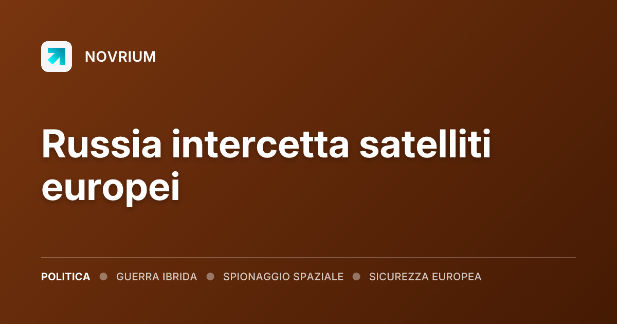 Russia intercetta satelliti europei